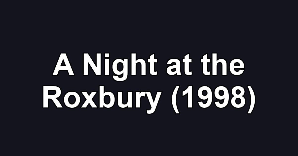A Night at the Roxbury (1998)