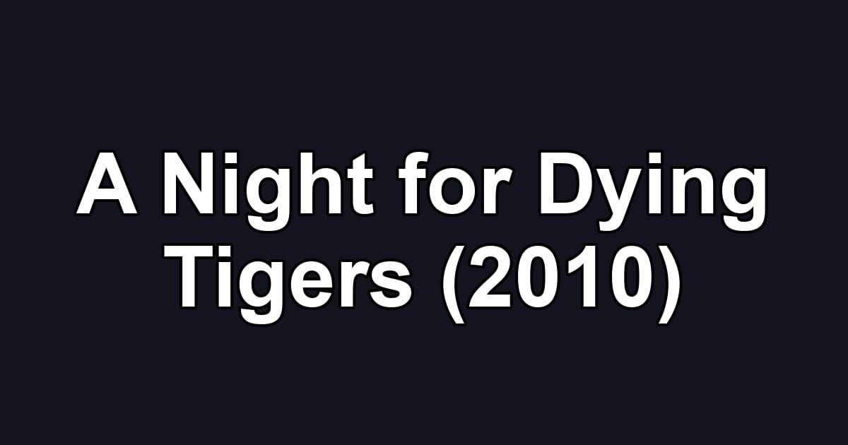 A Night for Dying Tigers (2010)