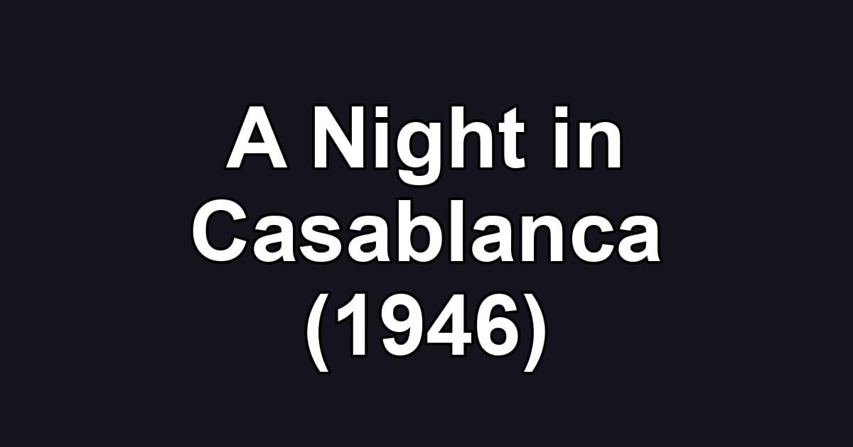 A Night in Casablanca (1946)