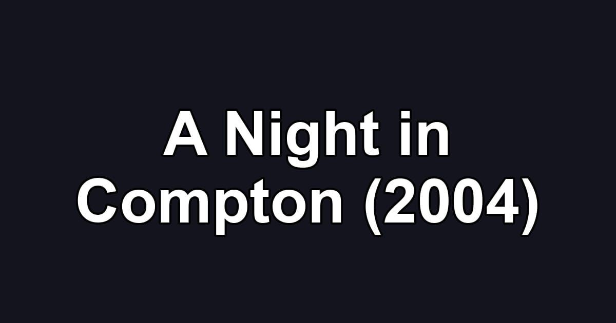 A Night in Compton (2004)