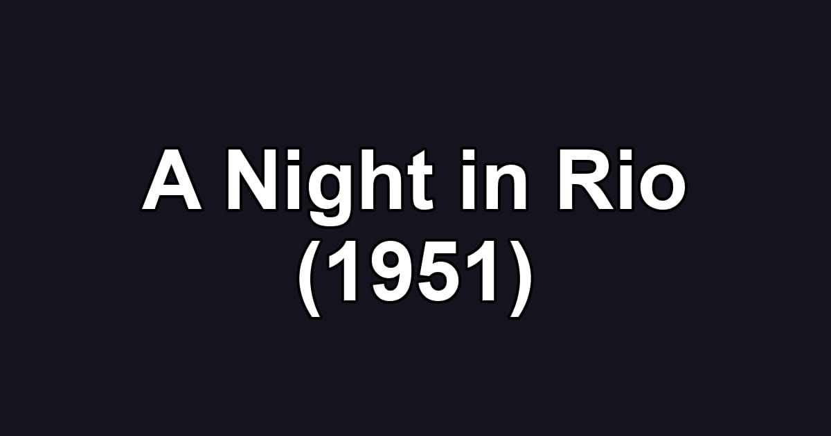 A Night in Rio (1951)