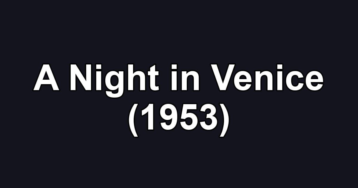 A Night in Venice (1953)