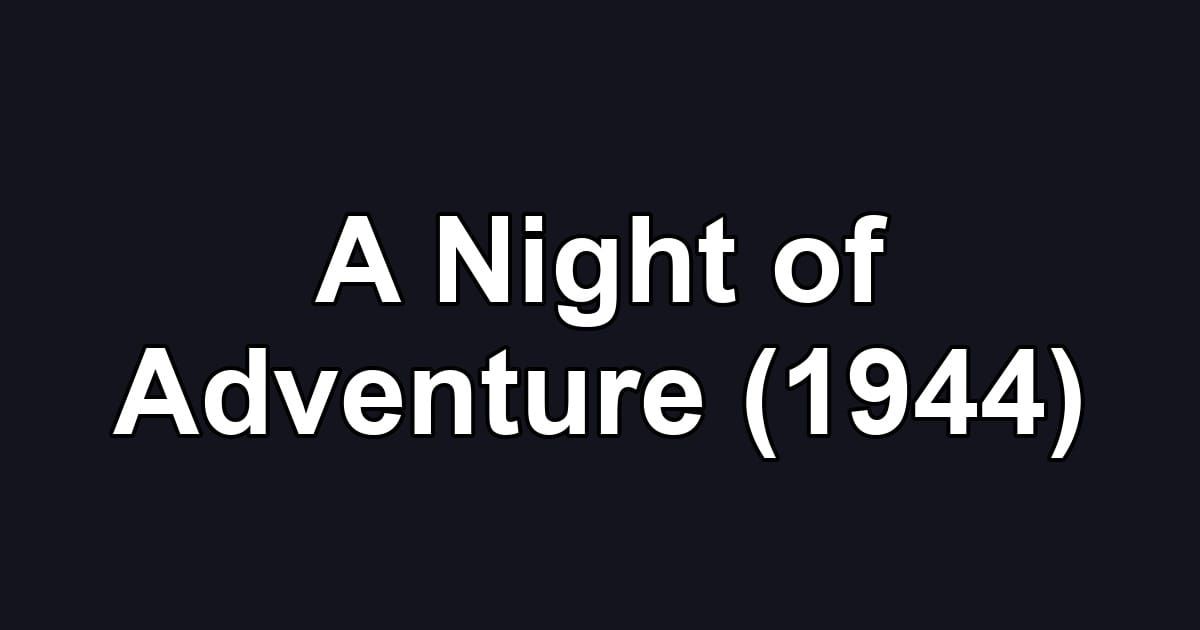 A Night of Adventure (1944)
