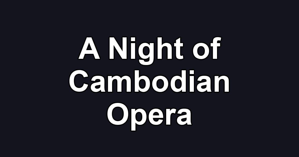 A Night of Cambodian Opera