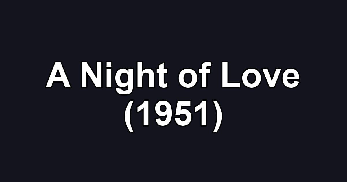 A Night of Love (1951)