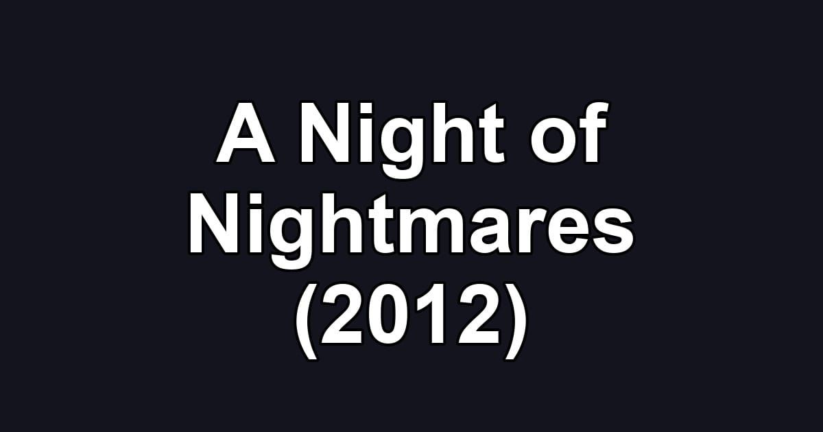 A Night of Nightmares (2012)