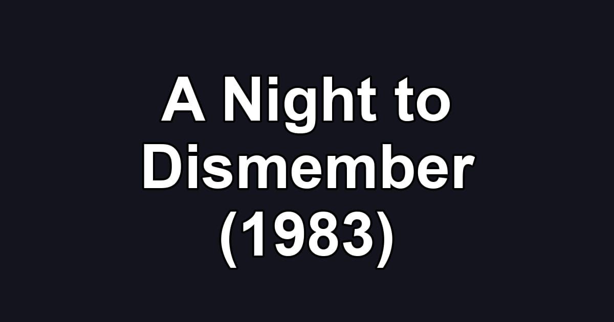 A Night to Dismember (1983)