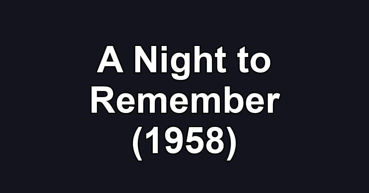 A Night to Remember (1958)