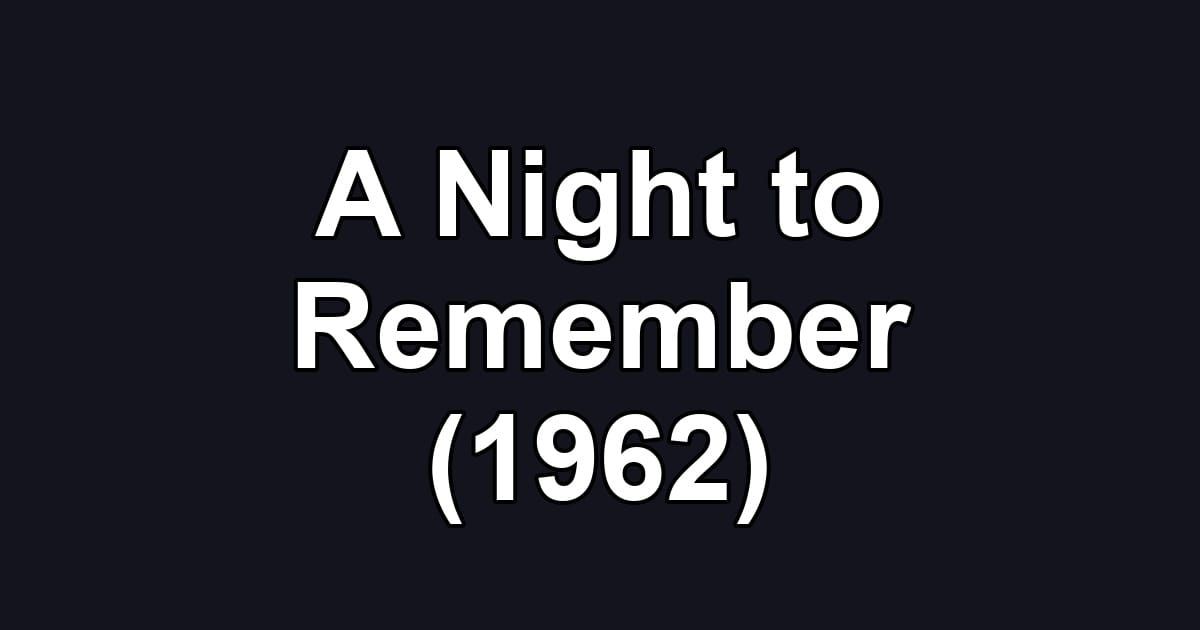 A Night to Remember (1962)