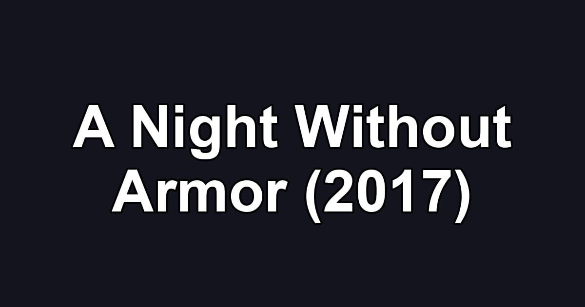 A Night Without Armor (2017)