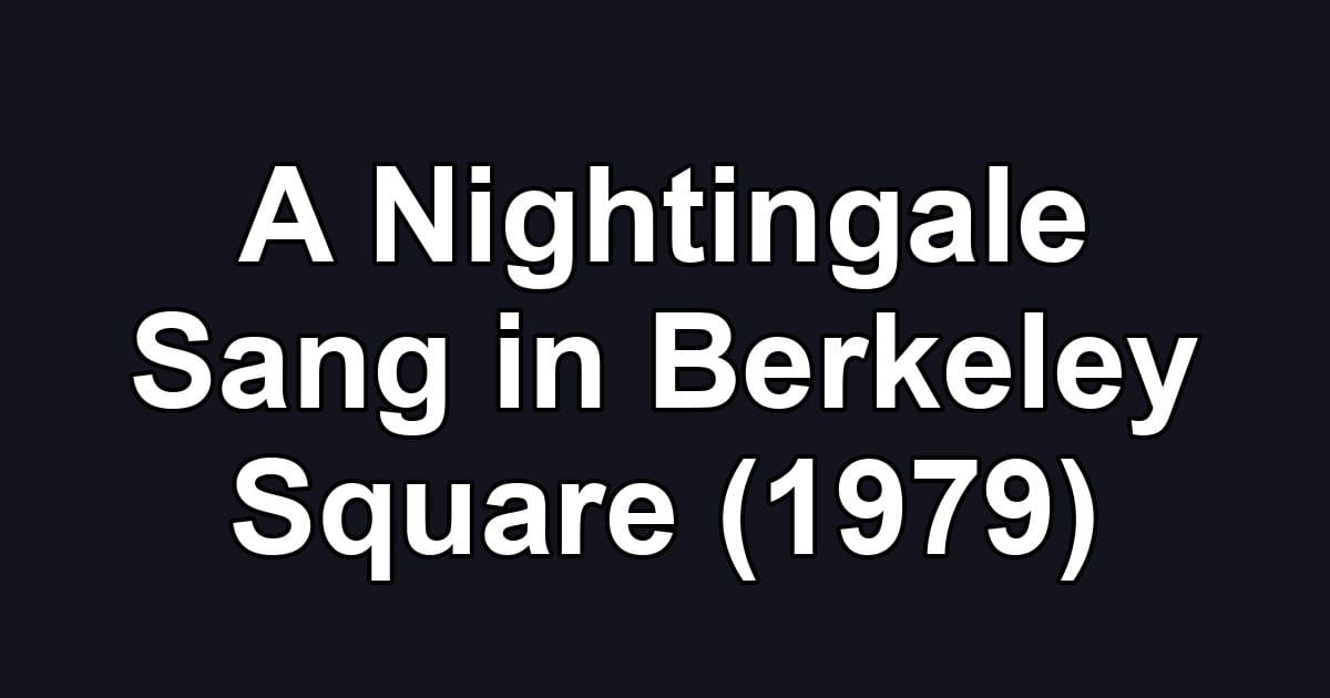 A Nightingale Sang in Berkeley Square (1979)