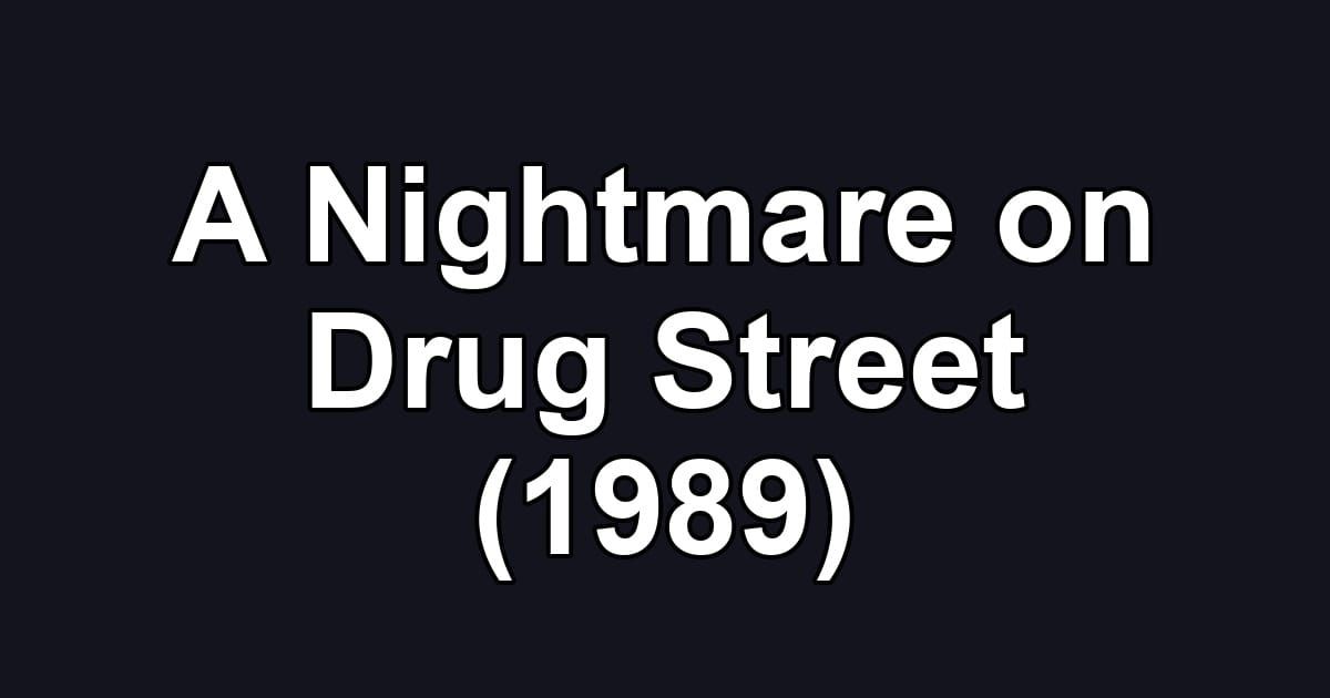 A Nightmare on Drug Street (1989)