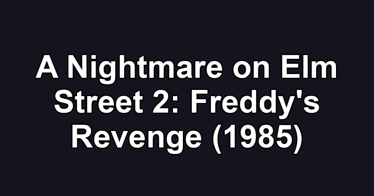 A Nightmare on Elm Street 2: Freddy's Revenge (1985)