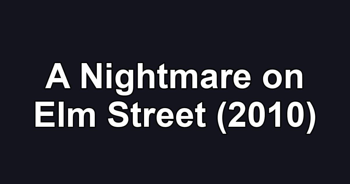 A Nightmare on Elm Street (2010)