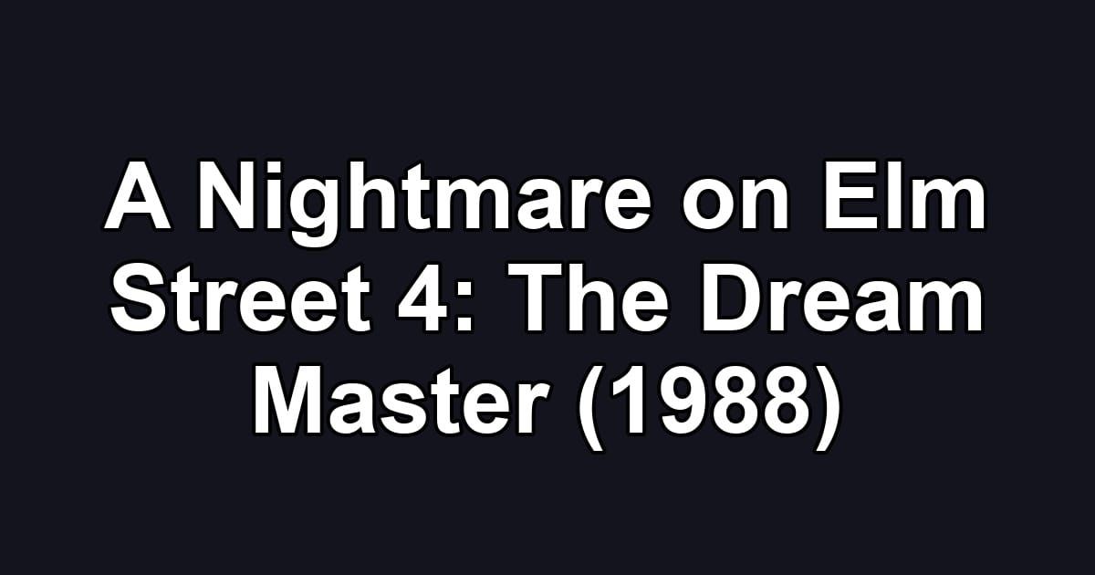 A Nightmare on Elm Street 4: The Dream Master (1988)