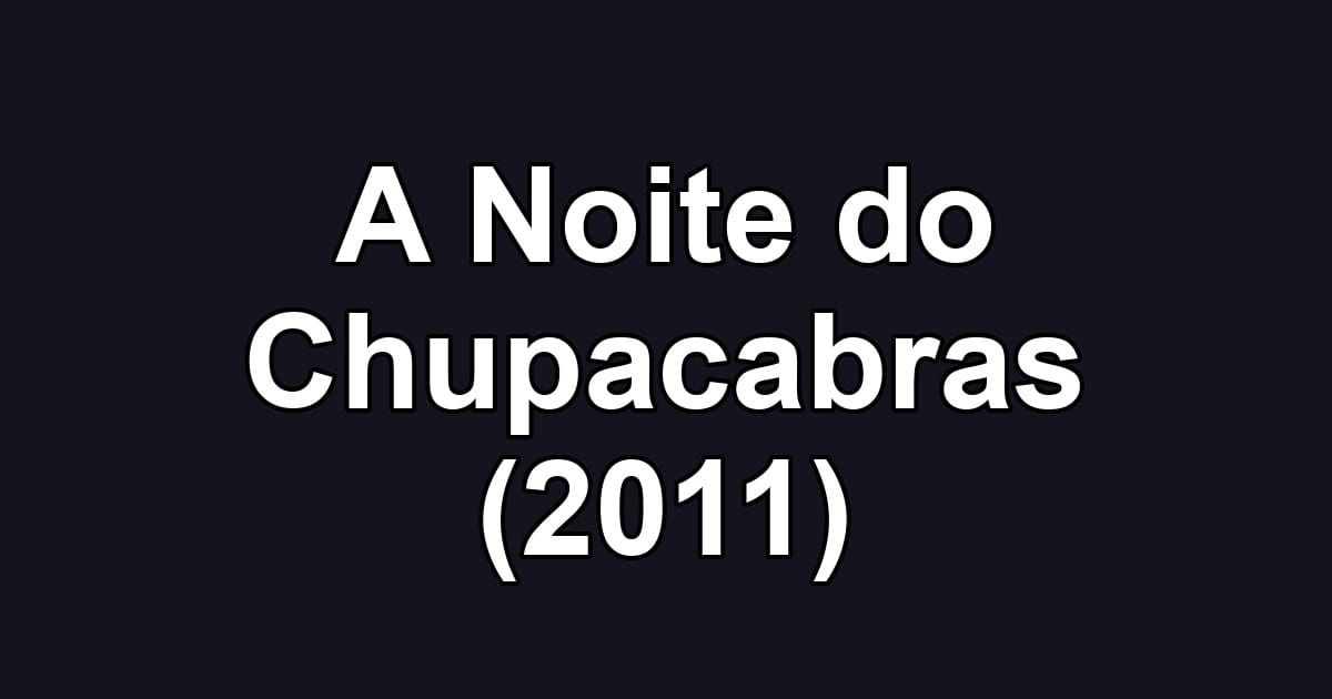 A Noite do Chupacabras (2011)
