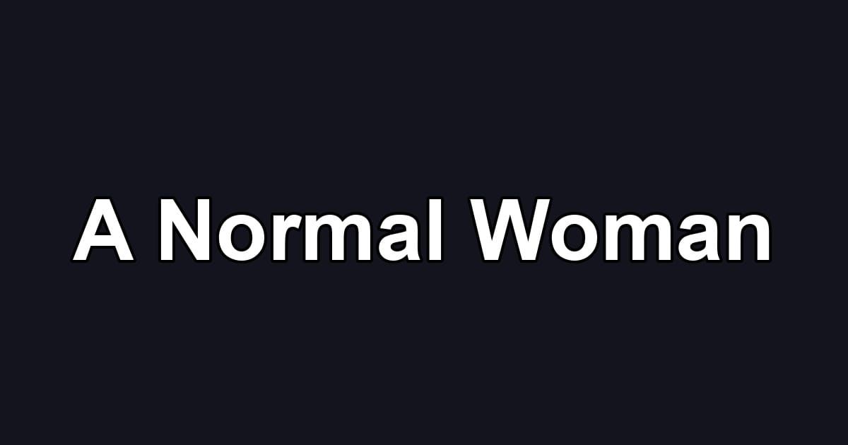 A Normal Woman