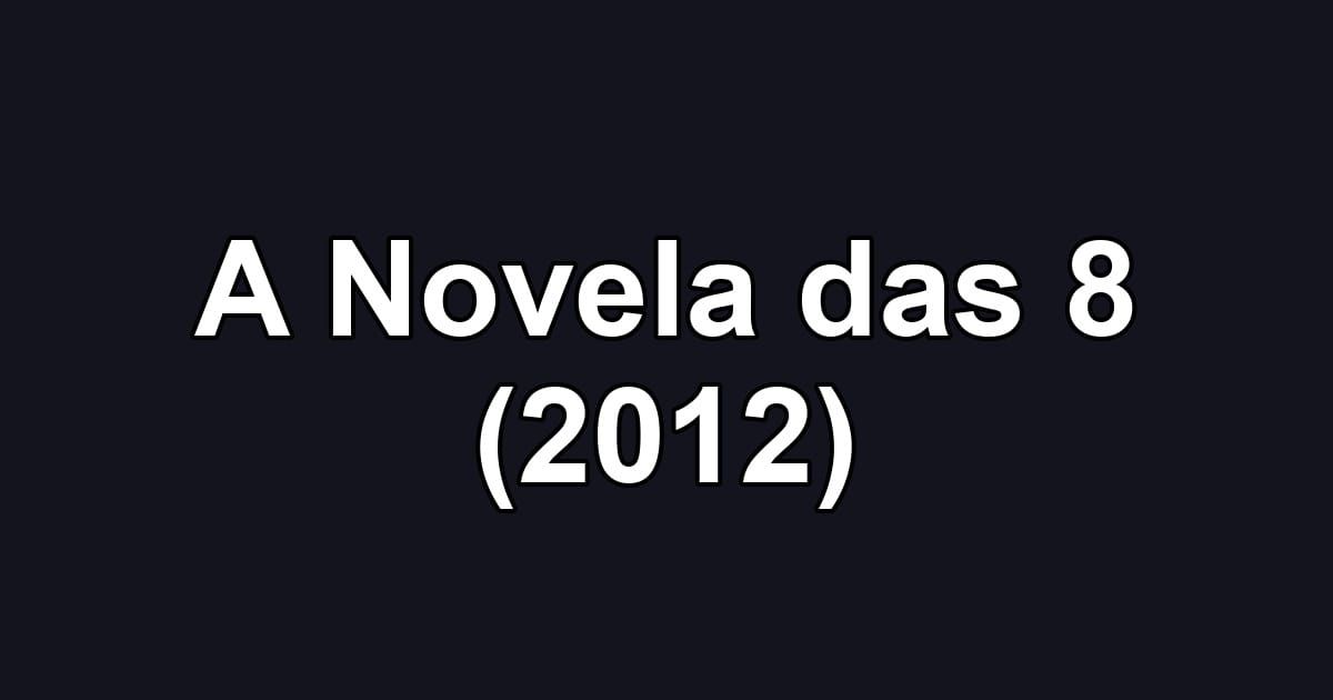 A Novela das 8 (2012)