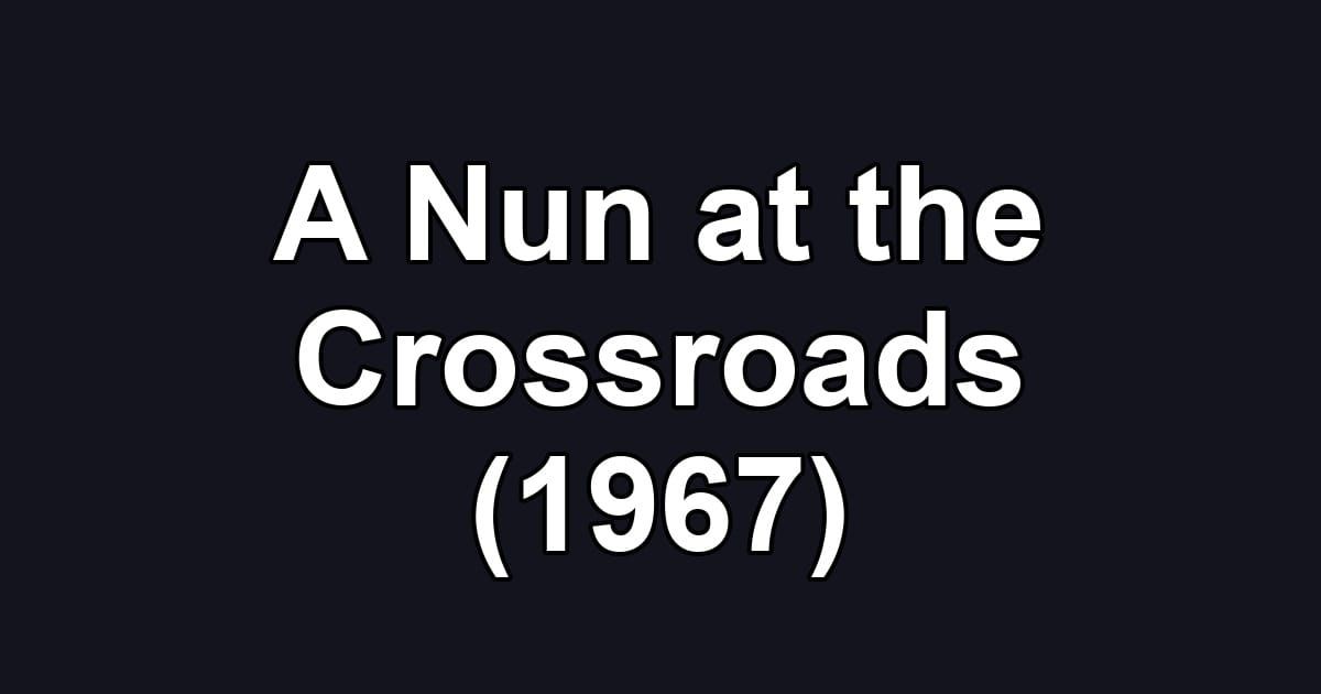 A Nun at the Crossroads (1967)