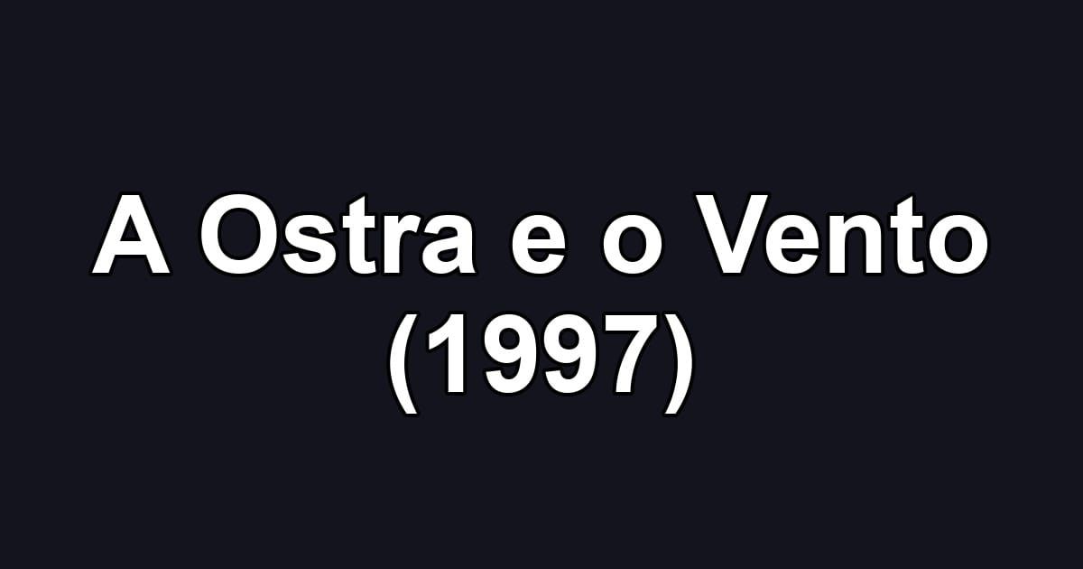 A Ostra e o Vento (1997)