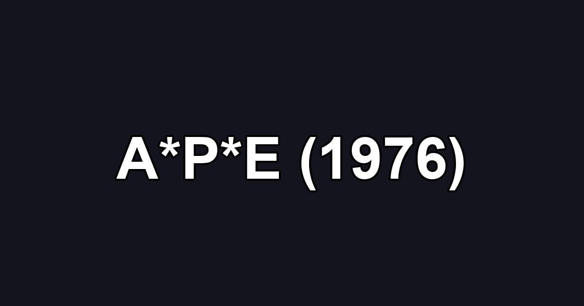 A*P*E (1976)