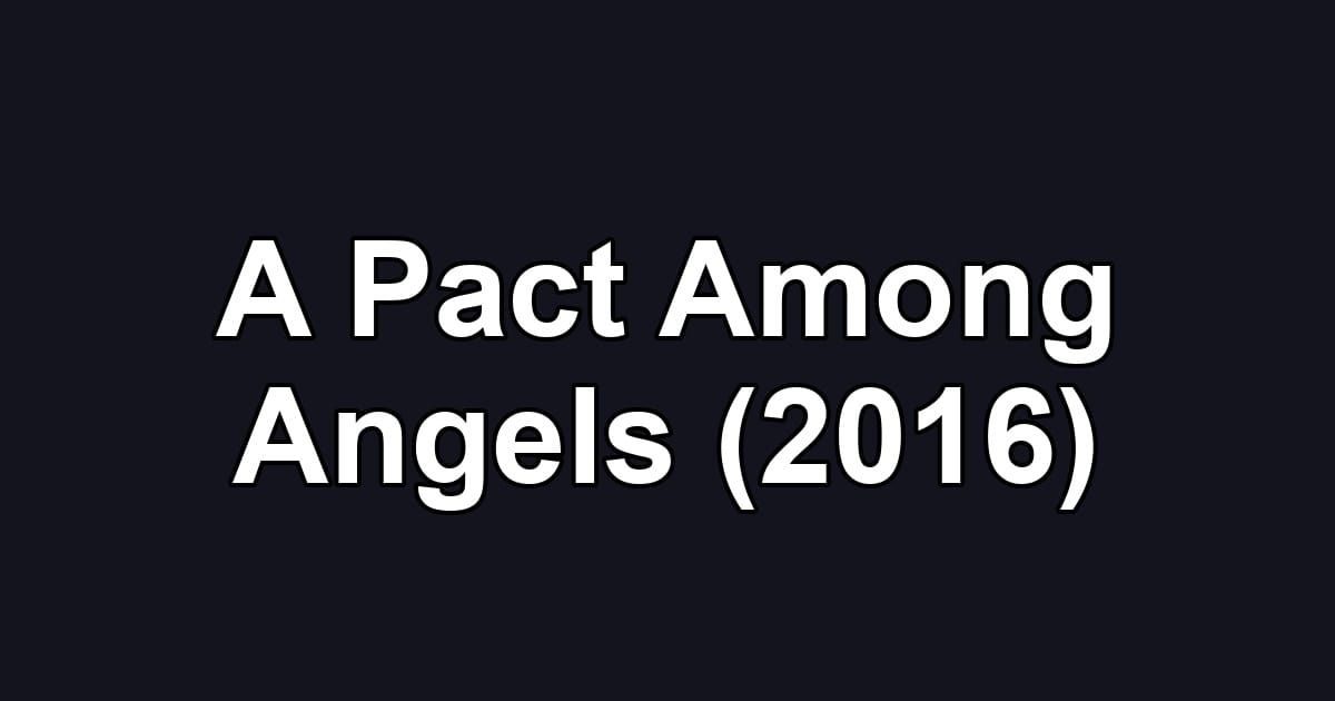 A Pact Among Angels (2016)