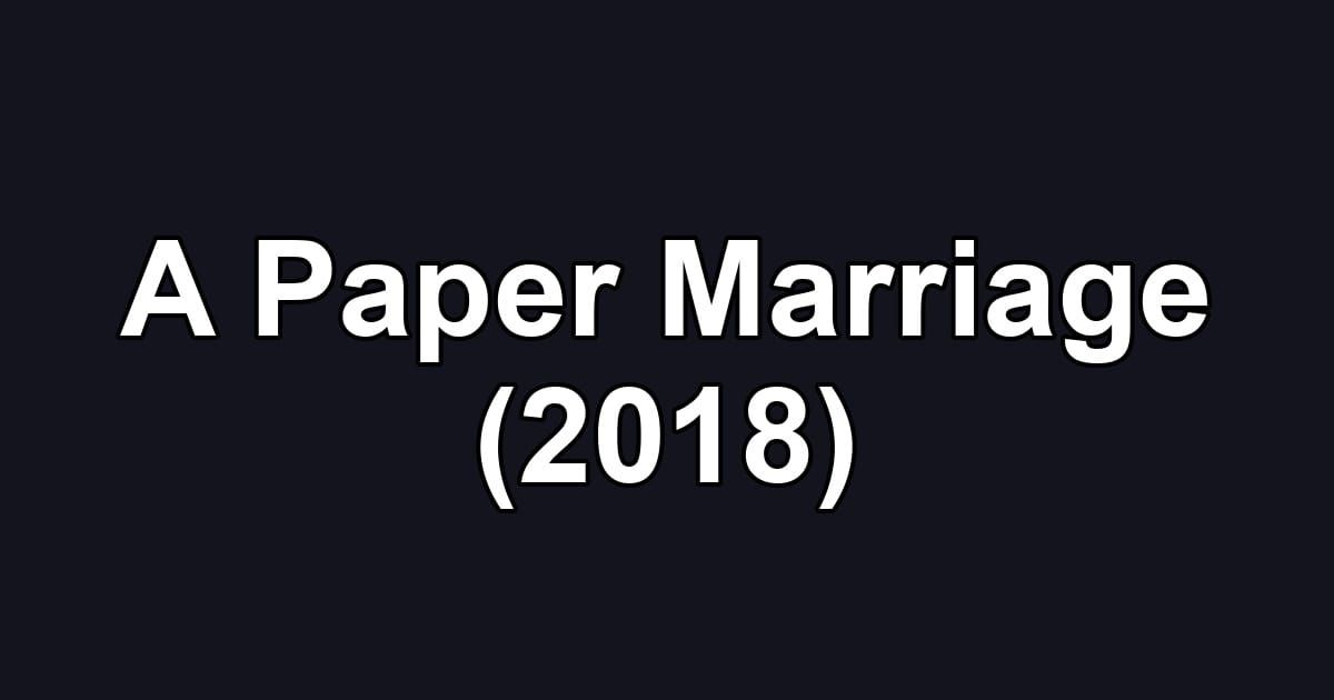 A Paper Marriage (2018)