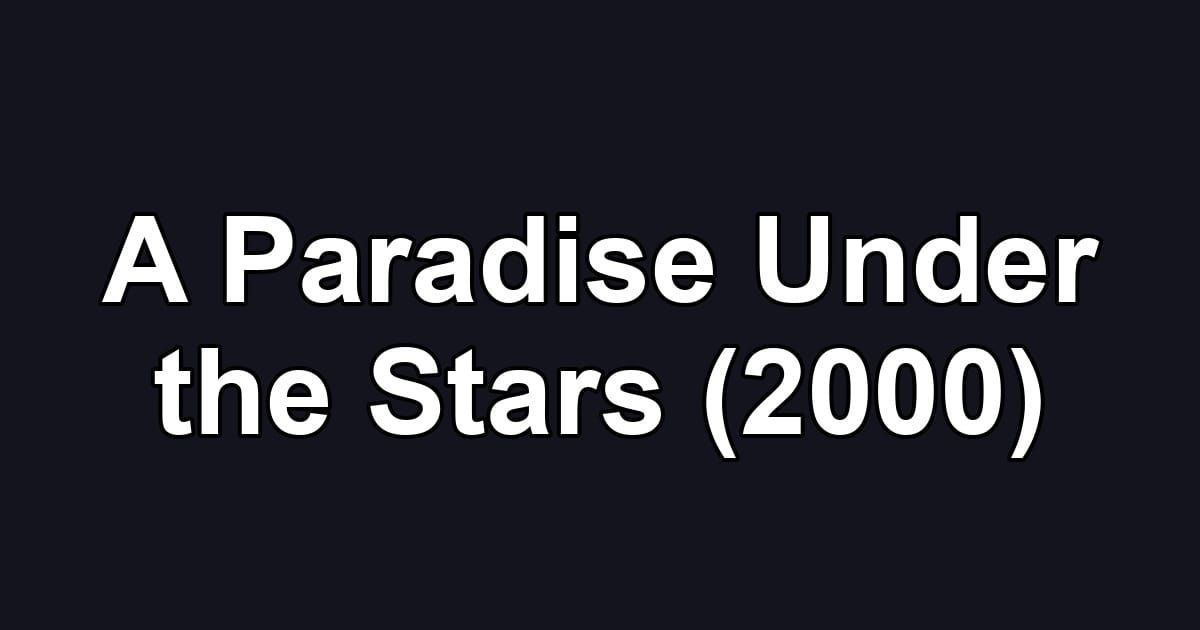 A Paradise Under the Stars (2000)