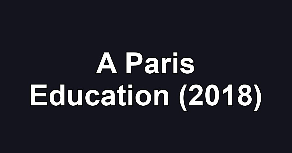 A Paris Education (2018)