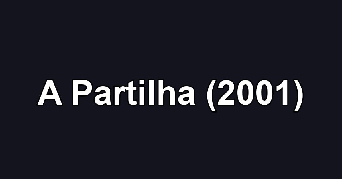 A Partilha (2001)