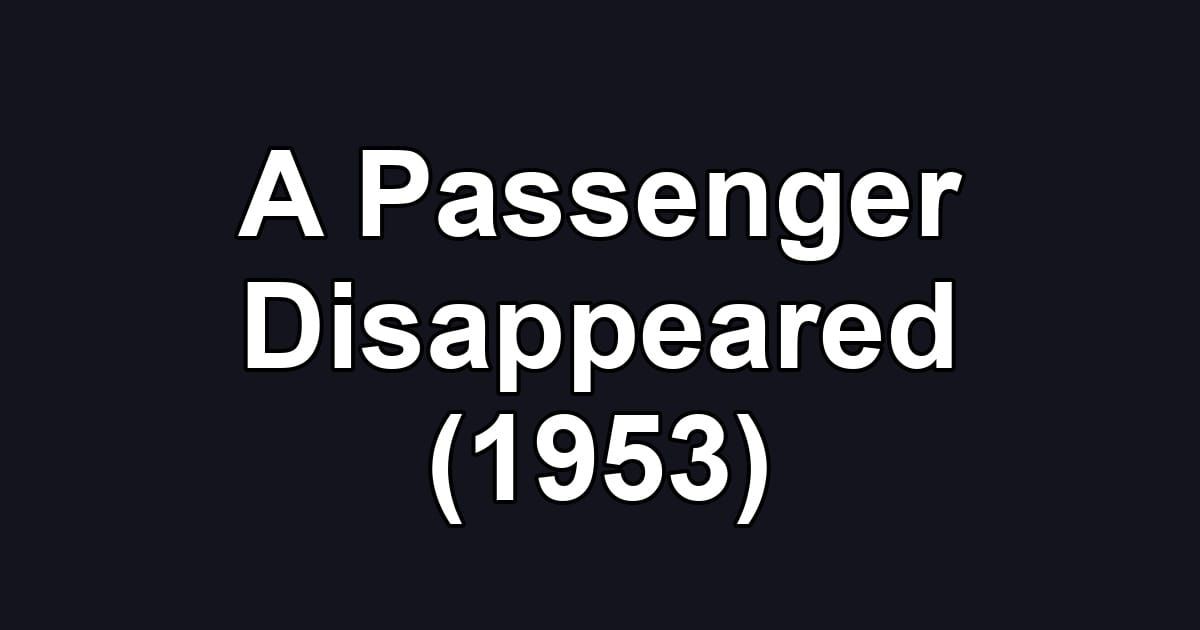 A Passenger Disappeared (1953)