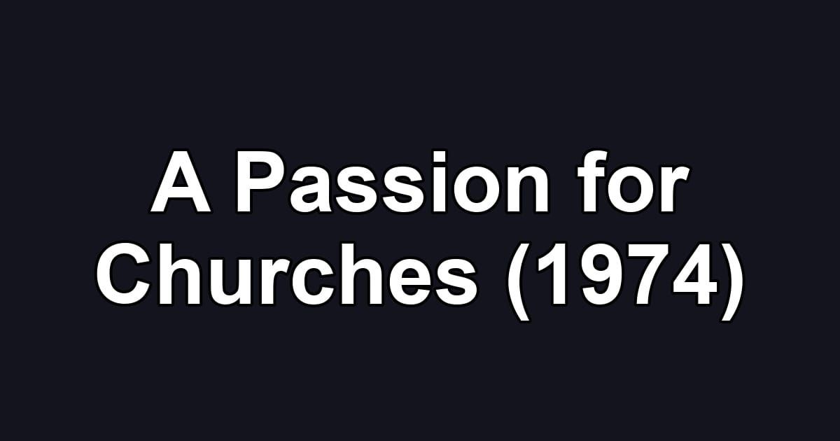 A Passion for Churches (1974)