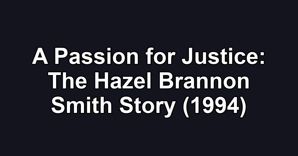 A Passion for Justice: The Hazel Brannon Smith Story (1994)