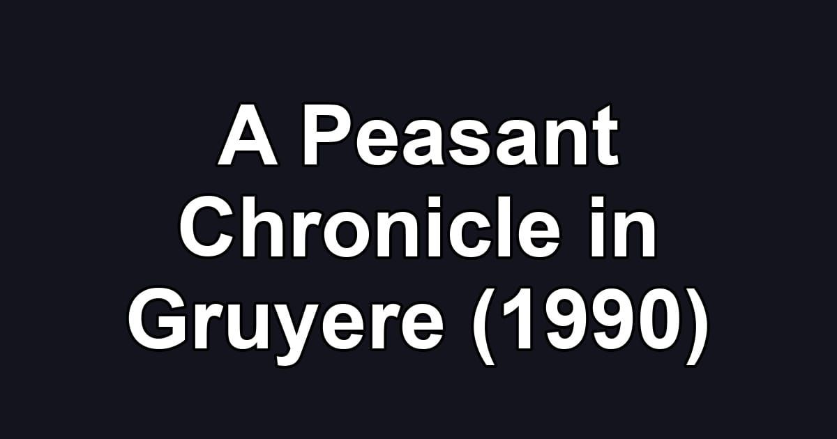 A Peasant Chronicle in Gruyere (1990)