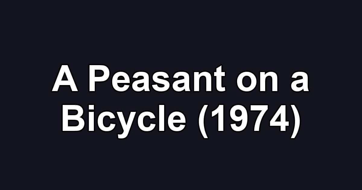 A Peasant on a Bicycle (1974)