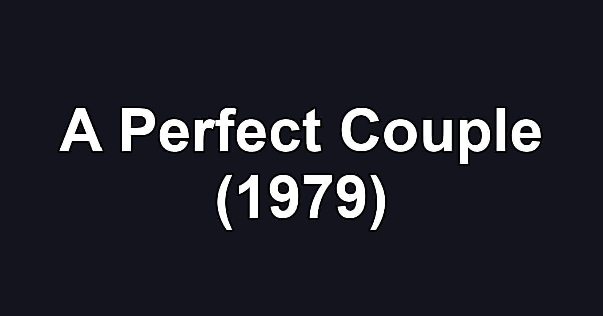 A Perfect Couple (1979)