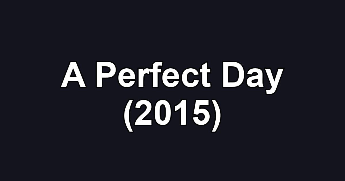 A Perfect Day (2015)