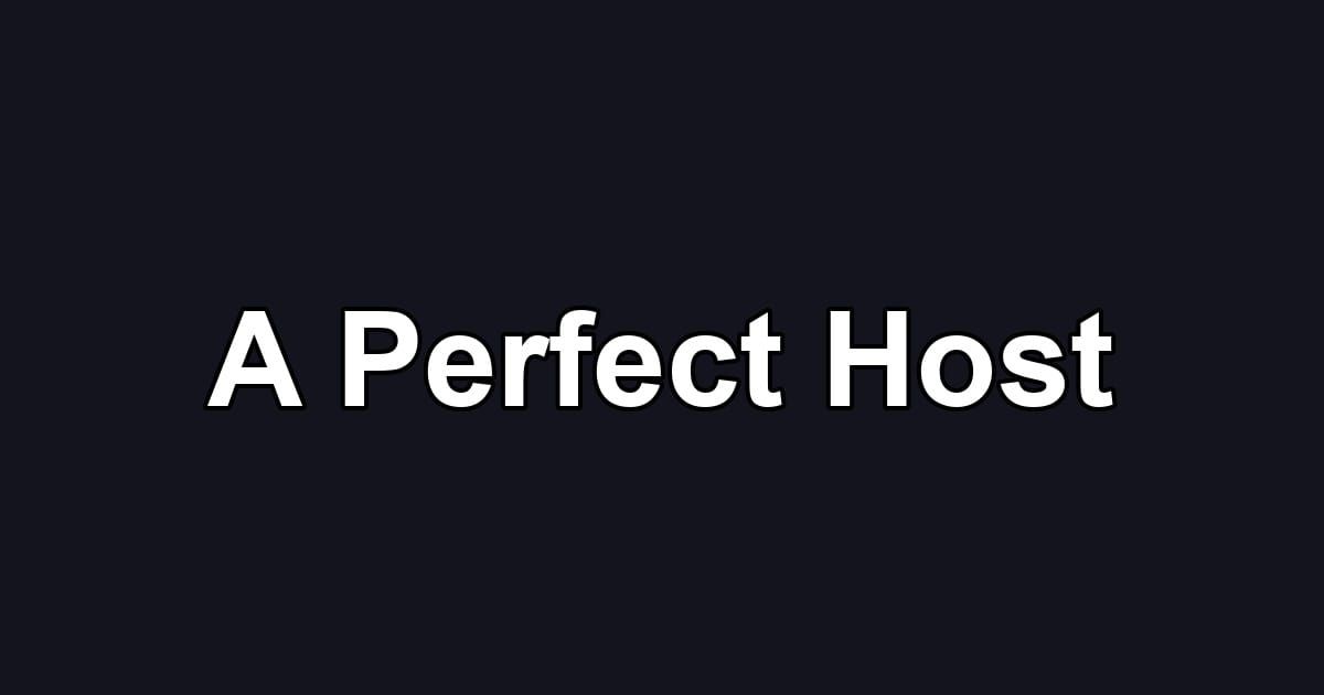 A Perfect Host
