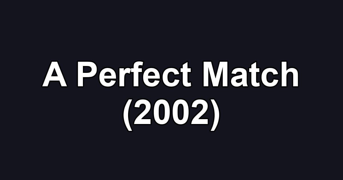 A Perfect Match (2002)