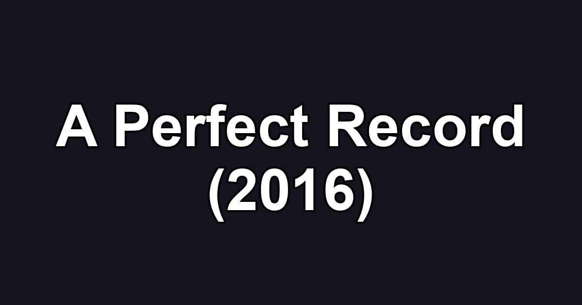 A Perfect Record (2016)
