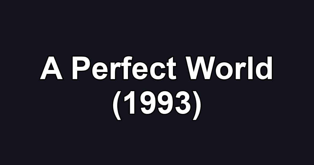 A Perfect World (1993)