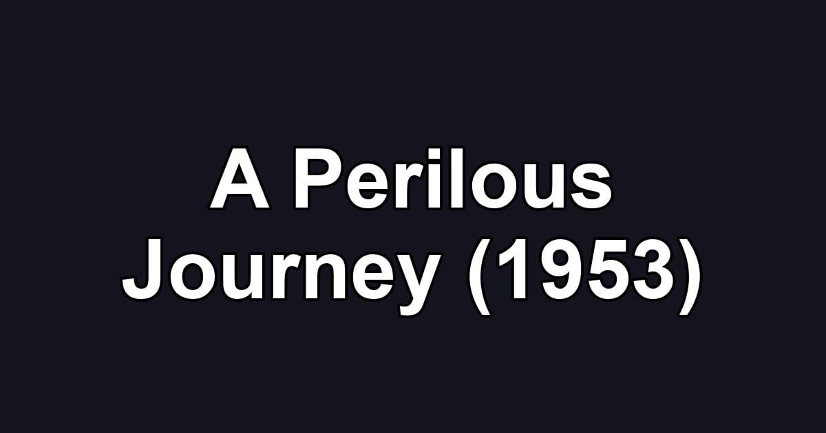 A Perilous Journey (1953)