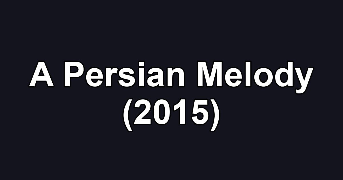 A Persian Melody (2015)