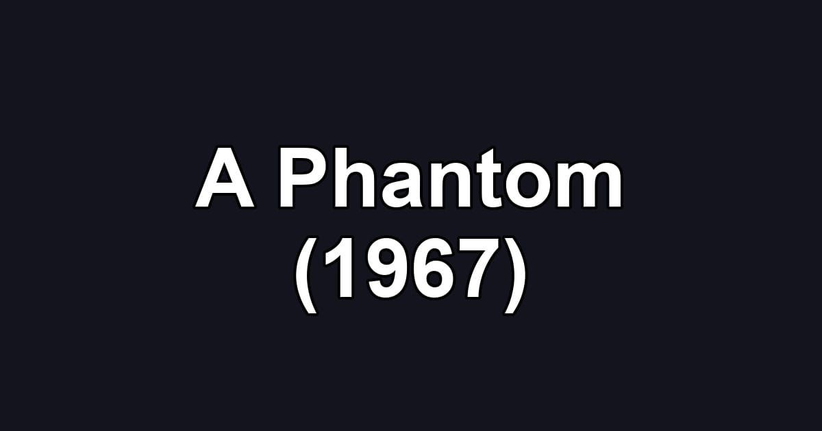 A Phantom (1967)