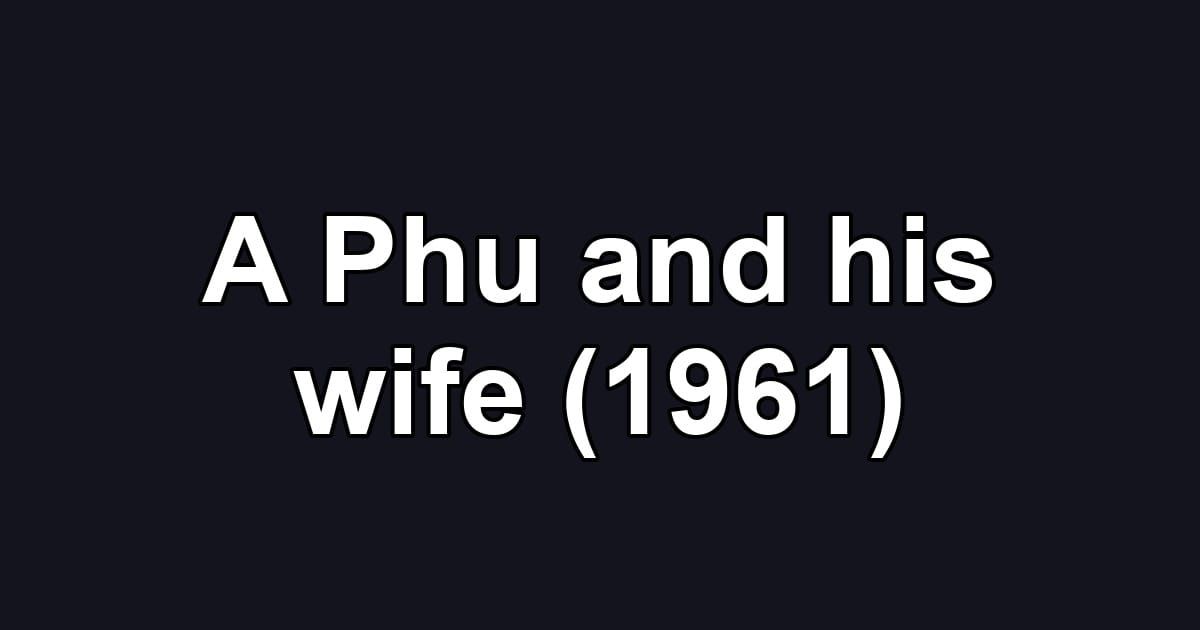 A Phu and his wife (1961)