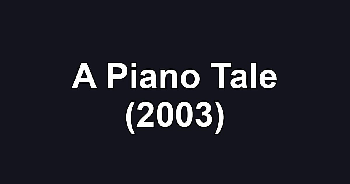 A Piano Tale (2003)