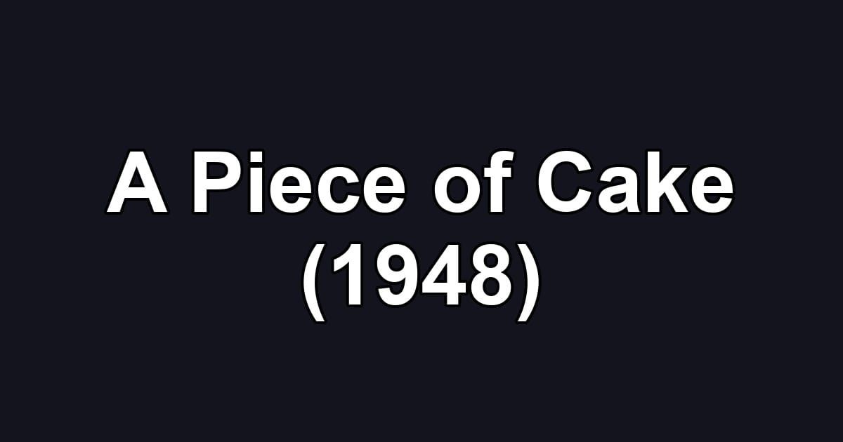 A Piece of Cake (1948)