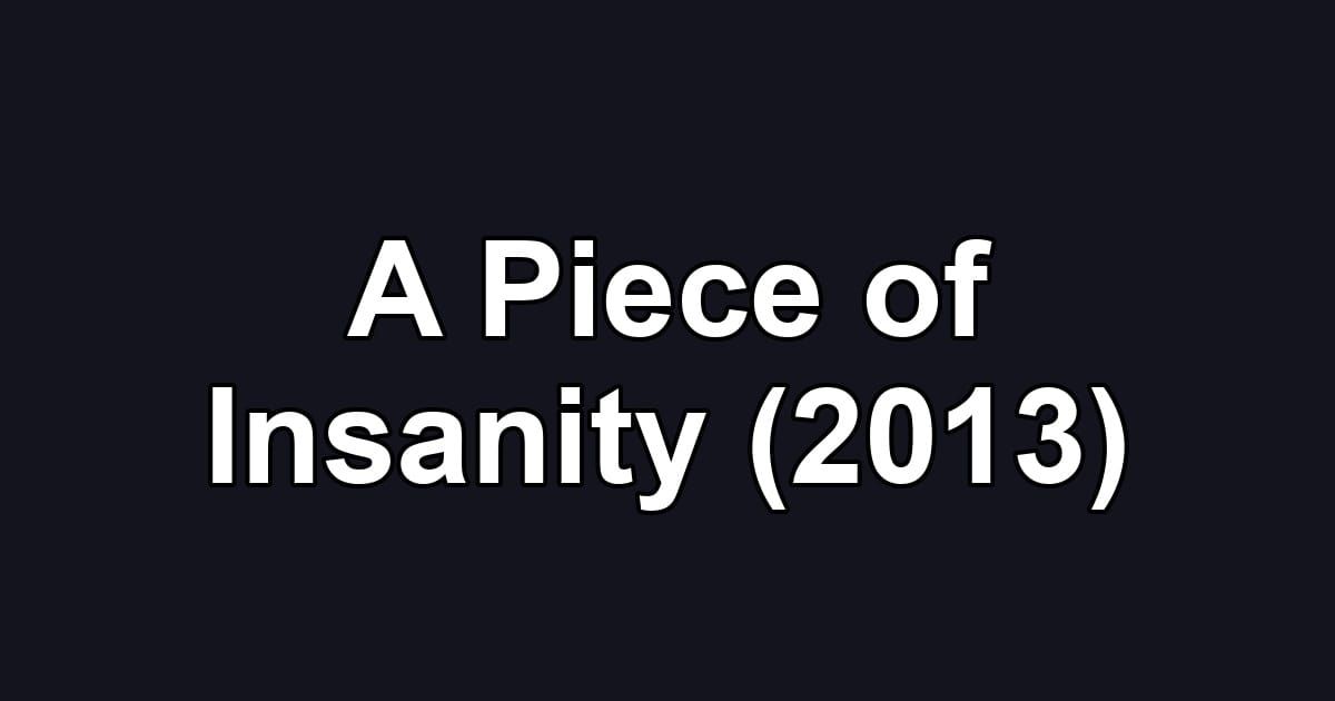 A Piece of Insanity (2013)
