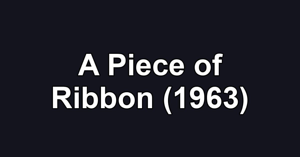 A Piece of Ribbon (1963)