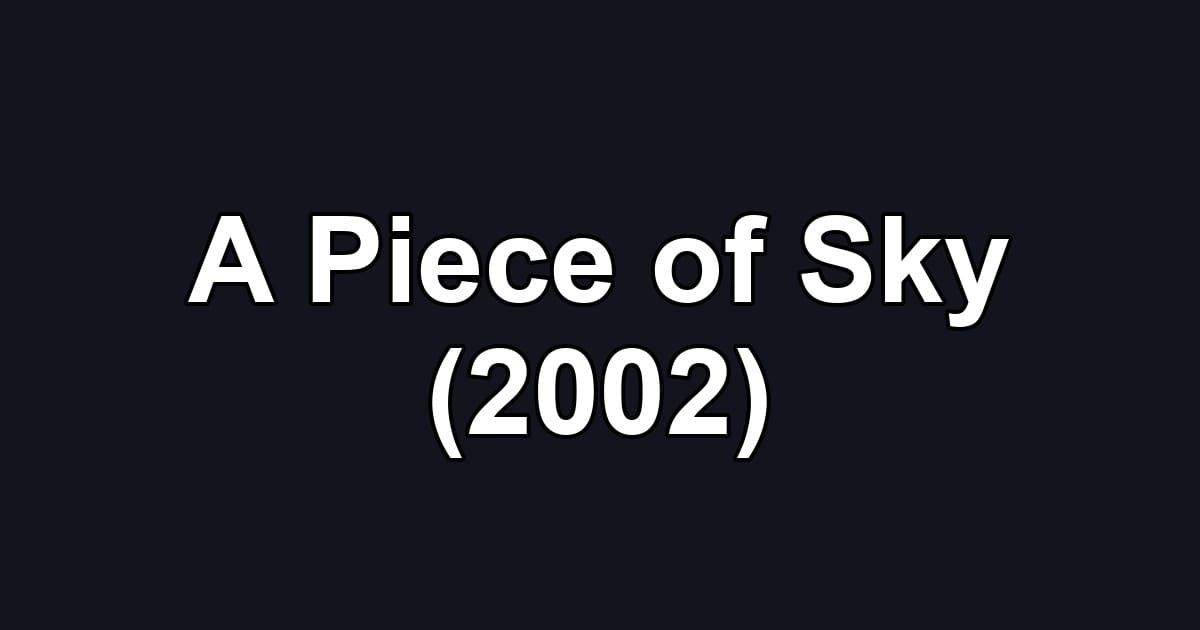 A Piece of Sky (2002)